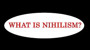 What is Nihilism?